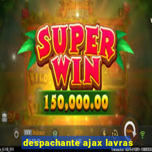 despachante ajax lavras